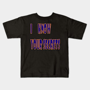 I Know Your Secrets Kids T-Shirt